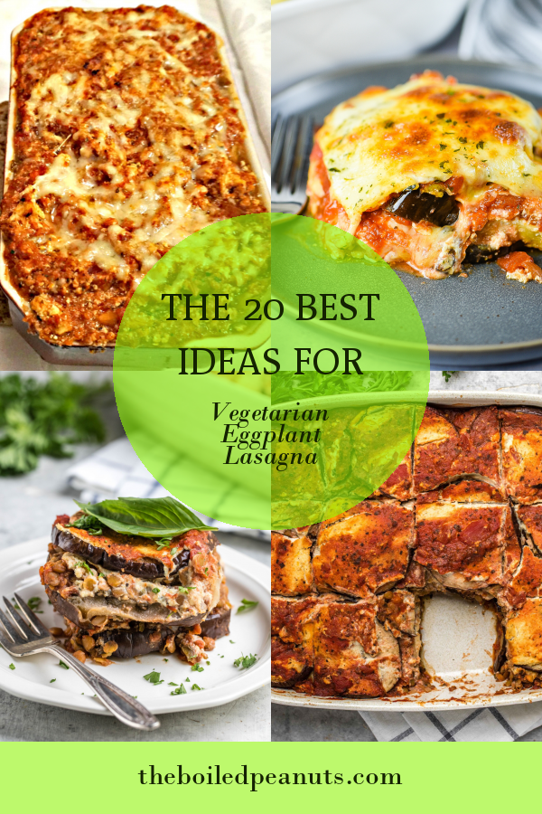 The 20 Best Ideas for Vegetarian Eggplant Lasagna - Home, Family, Style ...